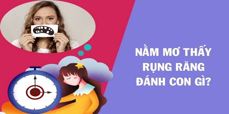 Nằm mơ thấy răng rụng đánh con gì vào bờ an toàn?